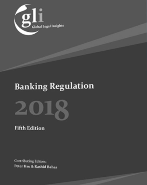 GLOBAL LEGAL INSIGHTS: BANKING REGULATION – 2018